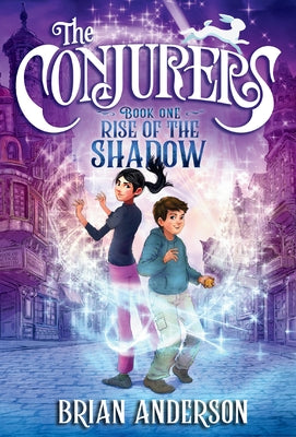 The Conjurers #1: Rise of the Shadow by Anderson, Brian