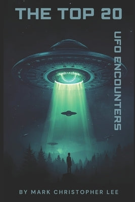 The Top 20 Ufo Encounters by Lee, Mark Christopher