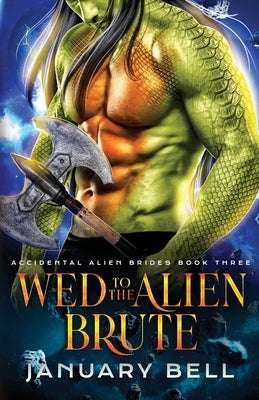 Wed To The Alien Brute by Bell, January