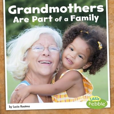 Grandmothers Are Part of a Family by Raatma, Lucia