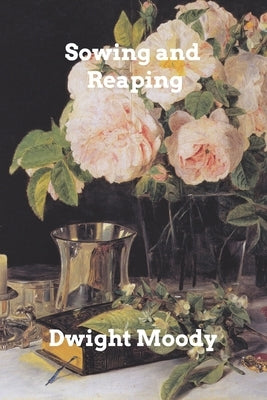 Sowing and Reaping by Moody, Dwight