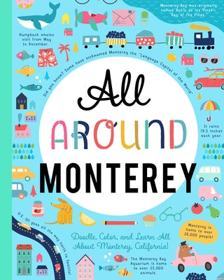 All Around Monterey: Doodle, Color, and Learn All about Monterey, California! by You Are Here Books