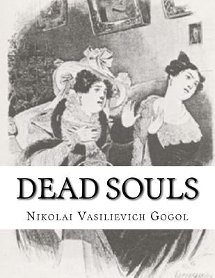 Dead Souls: Nikolai Vasilievich Gogol by Hogarth, D. J.