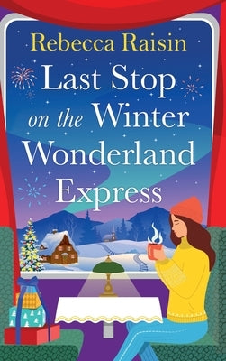 Last Stop on the Winter Wonderland Express by Raisin, Rebecca
