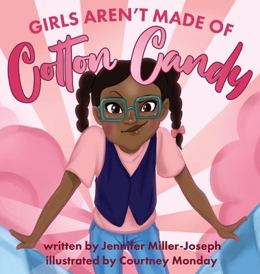 Girls Aren't Made of Cotton Candy by Miller-Joseph, Jennifer