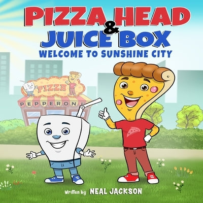 Pizza Head & Juice Box: Welcome to Sunshine City by Jackson, Neal