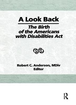 A Look Back: The Birth of the Americans with Disabilities ACT by Anderson, Robert C.