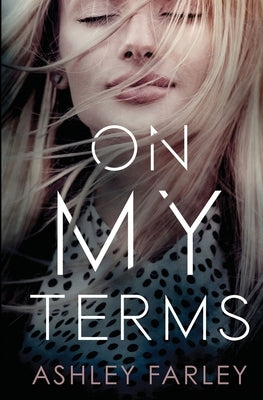 On My Terms by Farley, Ashley