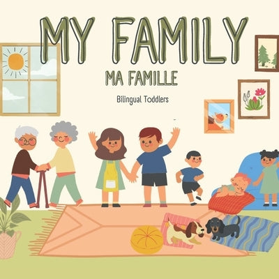 My Family Ma Famille: Learn Bilingual English German Children's Book Learn Bilingual English French Toddler's Book Learn Bilingual English French Baby by Toddlers, Bilingual