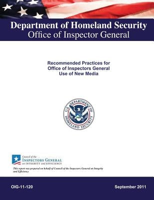 Recommended Practices for Office of Inspectors General Use of New Media by Department of Homeland Security