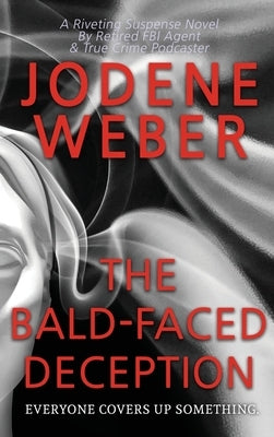 The Bald-Faced Deception by Weber, Jodene