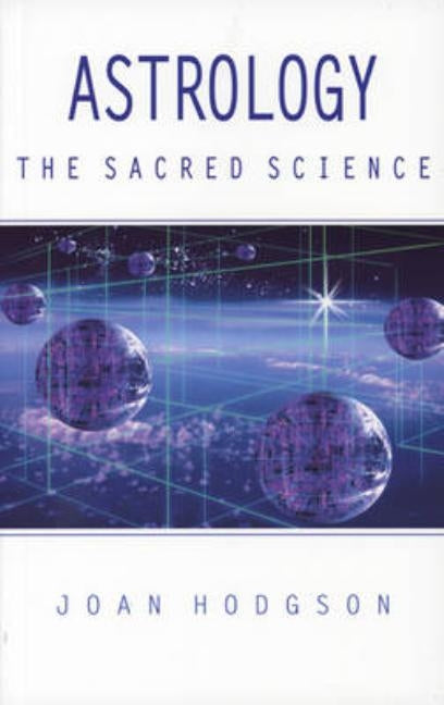 Astrology: The Sacred Science by Hodgson, Joan