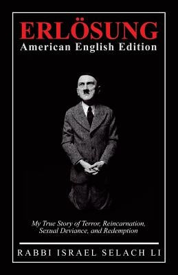 ERLӦSUNG American English Edition: My True Story of Terror, Reincarnation, Sexual Deviance, and Redemption by Rabbi Israel Selach Li