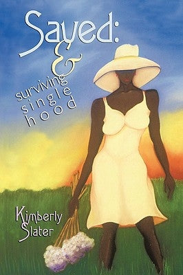 Saved: And Surviving Single Hood by Kimberly Slater, Slater