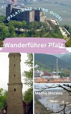 Wanderf?hrer Pfalz (Palatinate Hiking Guide) by Morales, Madhu
