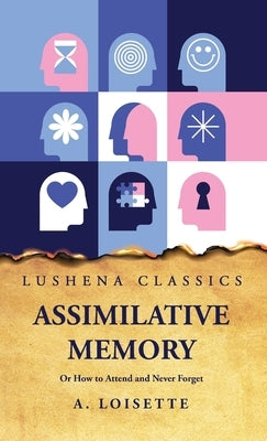 Assimilative Memory Or How to Attend and Never Forget by A Loisette