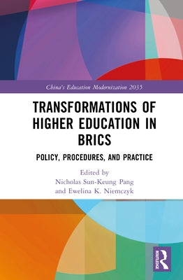 Transformations of Higher Education in BRICS: Policy, Procedures, and Practice by Pang, Nicholas Sun-Keung