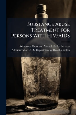 Substance Abuse Treatment for Persons With HIV/AIDS by Substance Abuse and Mental Health Ser