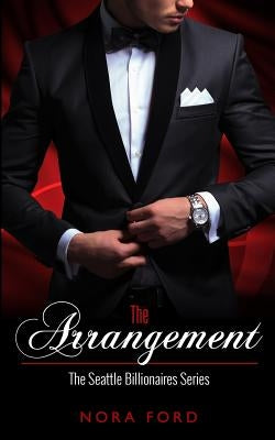 The Arrangement: Book One in the Seattle Billionaires Series by Ford, Nora