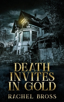 Death Invites In Gold: Large Print Hardcover Edition by Bross, Rachel