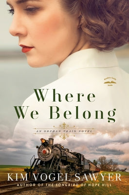 Where We Belong: An Orphan Train Novel by Vogel Sawyer, Kim