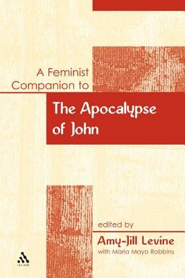A Feminist Companion to the Apocalypse of John by Levine, Amy-Jill