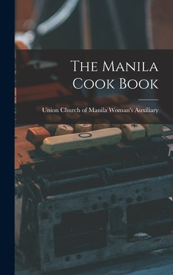 The Manila Cook Book by Union Church of Manila (Philippines)