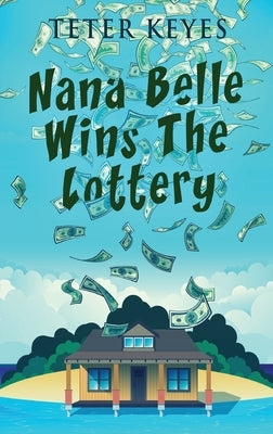 Nana Belle Wins The Lottery by Keyes, Teter