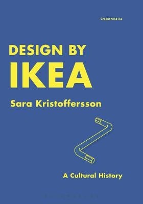 Design by Ikea: A Cultural History by Kristoffersson, Sara