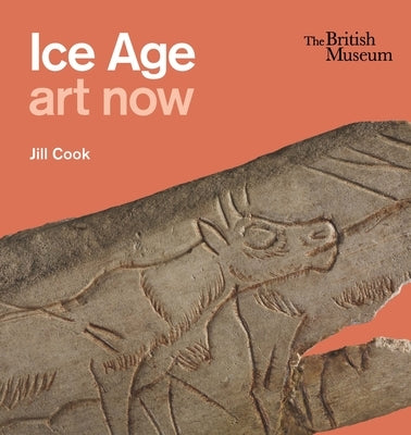 Ice Age Art Now by Cook, Jill