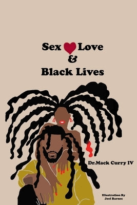 Sex, Love, and Black Lives by Curry, Mack