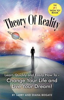 Theory of Reality by Bogatz, Larry and Diana