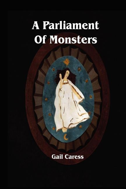 A Parliament of Monsters by Caress, Gail