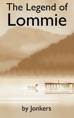 The Legend of Lommie by Jonkers
