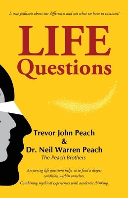 LIFE Questions: Answering LIFE Questions helps us to find a deeper condition within ourselves. by Peach, Trevor