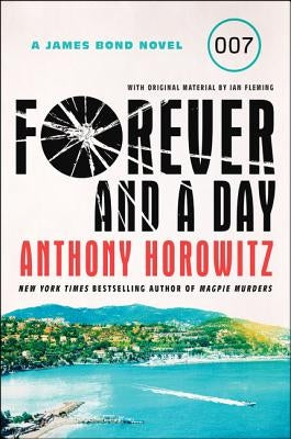 Forever and a Day: A James Bond Novel by Horowitz, Anthony