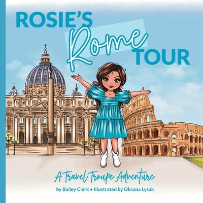 Rosie's Rome Tour: A Travel Troupe Adventure by Lysak, Oksana
