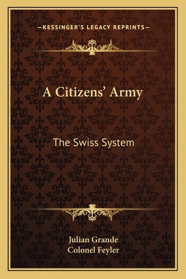 A Citizens' Army: The Swiss System by Grande, Julian