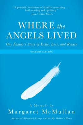 Where the Angels Lived: One Family's Story of Exile, Loss, and Return by McMullan, Margaret