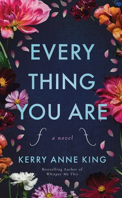 Everything You Are by King, Kerry Anne