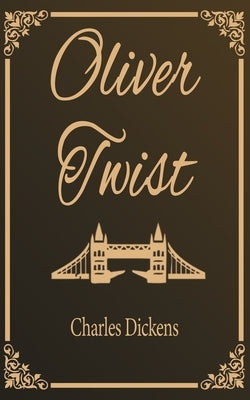 Oliver Twist by Dickens, Charles