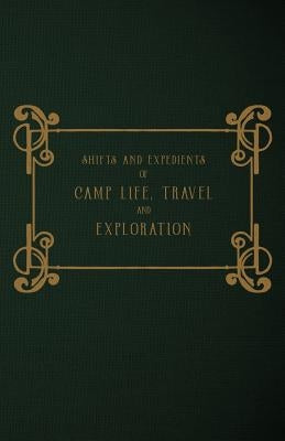 Shifts and Expedients of Camp Life, Travel and Exploration by Baines Frgs, T.