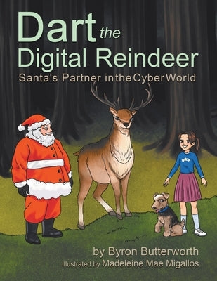 Dart the Digital Reindeer: Santa's Partner in the Cyber World by Butterworth, Byron