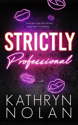 Strictly Professional by Nolan, Kathryn
