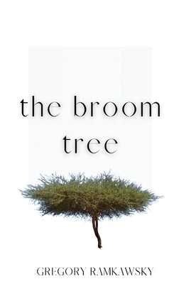 The Broom Tree by Ramkawsky, Gregory