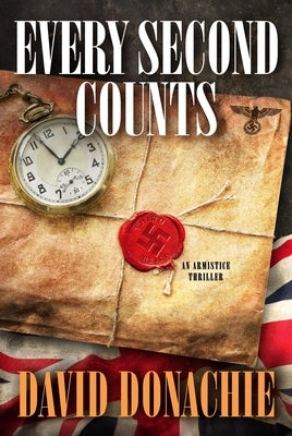 Every Second Counts: An Armistice Thriller by Donachie, David