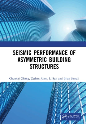 Seismic Performance of Asymmetric Building Structures by Zhang, Chunwei