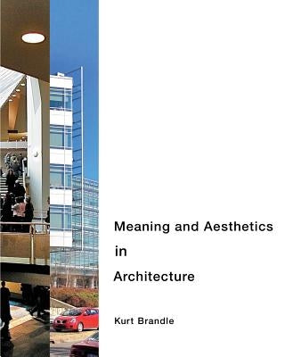 Meaning and Aesthetics in Architecture by Brandle, Kurt