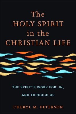 Holy Spirit in the Christian Life by Peterson, Cheryl M.