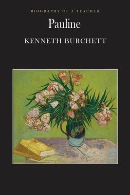Pauline: Biography of a Teacher by Burchett, Kenneth E.